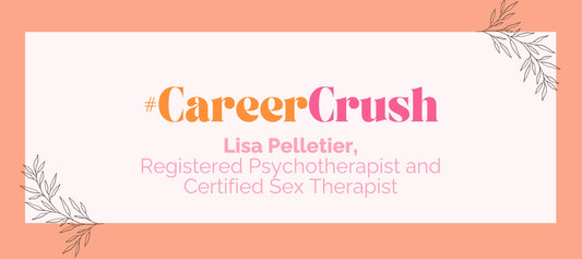 #CareerCrush: Meet Lisa Pelletier, a Registered Psychotherapist and Certified Sex Therapist