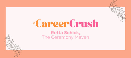 Career Crush: Romancing the Aisle with Retta Schick, The Ceremony Maven
